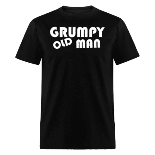 Grumpy Old Man, Black cotton t-shirt featuring bold white text that reads 'GRUMPY OLD MAN'"