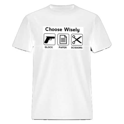 CHOOSE WISELY GLOCK PAPER SCISSORS GUNS SHIRT Australia funny shirts with funny meme CHOOSE WISELY GLOCK PAPER SCISSORS White cotton