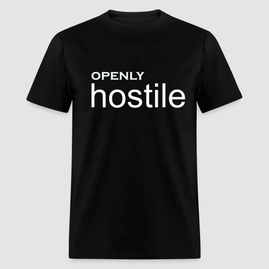 Graphic of a black cotton T-shirt with the words 'Openly Hostile' humorously printed on the front, showcasing a playful and witty design for a bold and amusing fashion statement.