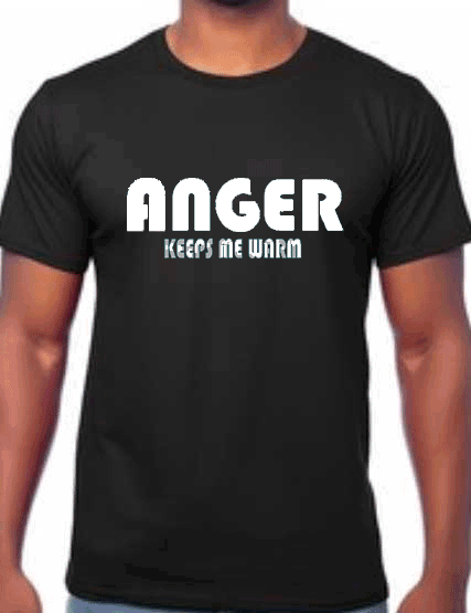 Black T-shirt featuring white text slogan 'ANGER KEEPS ME WARM' in bold font.