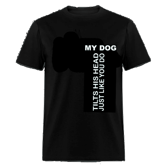 aBlack cotton T-shirt featuring a humorous meme design with the text 'My Dog Tilts His Head Just Like You Do.' adding a touch of charm and humor to the shirt. Perfect for dog lovers with a sense of humor. Comfortable and versatile for casual wear.